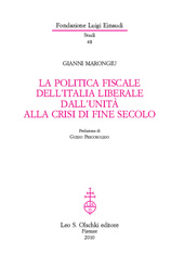 E-book, La politica fiscale dell'Italia liberale dall'Unità alla crisi di fine secolo (1861-1901)(Fondazione Luigi Einaudi Studi 48), Marongiu, Gianni, L.S. Olschki