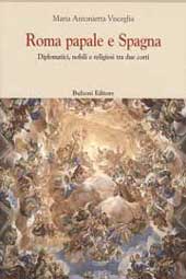 E-book, Roma papale e Spagna : diplomatici, nobili e religiosi tra due corti, Visceglia, Maria Antonietta, Bulzoni