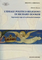E-book, L'ideale politico-religioso di Richard Hooker : supremazia regia ed ecclesiastical dominion, Rocca, Alberto, Bulzoni