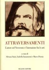 E-book, Attraversamenti : l'attore nel Novecento e l'interazione fra le arti : atti del convegno internazionale, Università degli studi di Salerno, 12-13 dicembre 2005, Bulzoni