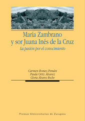 E-book, María Zambrano y sor Juana Inés de la Cruz : la pasión por el conocimiento, Romeo Pemán, Carmen, Prensas Universitarias de Zaragoza