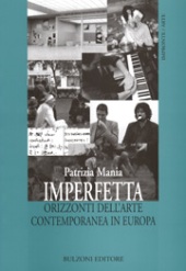 E-book, Imperfetta : orizzonti dell'arte contemporanea in Europa, Mania, Patrizia, Bulzoni