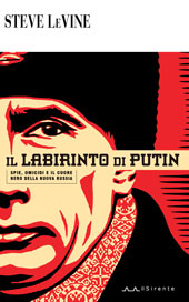 eBook, Il labirinto di Putin : spie, omicidi e il cuore nero della nuova Russia, LeVine, Steve, Il sirente