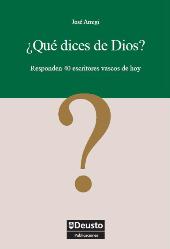 E-book, ¿Qué dices de Dios? : responden 40 escritores vascos de hoy, Arregi, José, Universidad de Deusto