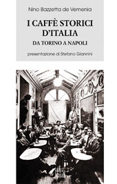 E-book, I caffè storici d'Italia : da Torino a Napoli : figure, ambienti, aneddoti, epigrammi, Bazzetta de Vemenia, Nino, Interlinea
