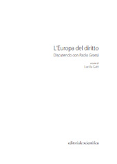 Chapter, Paolo Grossi e L'Europa del diritto: riflessioni ed interrogazioni, Editoriale Scientifica