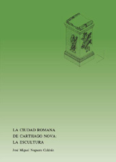 E-book, La ciudad romana de Carthago Nova : la escultura, Noguerra Celdrán, José Miguel, Editum