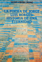eBook, La poesía de Jorge Luis Borges : historia de una eternidad, Cervera Salinas, Vicente, Universidad de Murcia