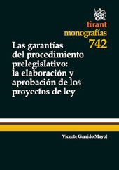 E-book, Las garantías del procedimiento prelegislativo : la elaboración y aprobación de los proyectos de ley, Garrido Mayol, Vicente, Tirant lo Blanch