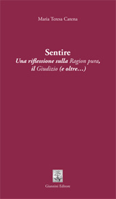 E-book, Sentire : una riflessione sulla Ragion pura, il Giudizio (e oltre... ), Catena, Maria Teresa, Giannini