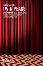 E-book, Twin Peaks, David Lynch e la filosofia : la Loggia nera, la garmonbozia e altri enigmi metafisici, Mimesis