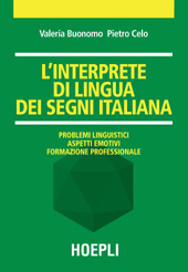 eBook, L'interprete di lingua dei segni italiana : problemi linguistici, aspetti emotivi, formazione professionale, U. Hoepli