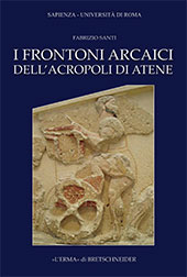 eBook, I frontoni arcaici dell'Acropoli di Atene, Santi, Fabrizio, "L'Erma" di Bretschneider