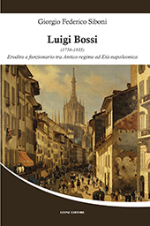 eBook, Luigi Bossi : 1758-1835 : erudito e funzionario tra antico regime ed età napoleonica, Siboni, Giorgio Federico, Leone