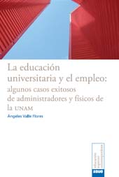 E-book, La educación universitaria y el empleo : algunos casos exitosos de administradores y físicos de la UNAM, Valle Flores, Ángeles, Bonilla Artigas Editores
