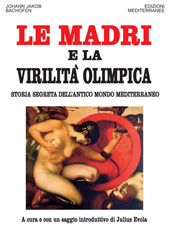 eBook, Le madri e la virilità olimpica : storia segreta dell'antico mondo mediterraneo, Edizioni mediterranee