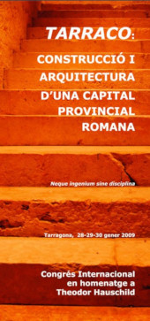 eBook, Tarraco : construcció i arquitectura d'una capital provincial romana : actes del congrés internacional en homenatge a Theodor Hauschild : Tarragona, 28-30 de gener de 2009, Institut Català d'Arqueologia Clàssica