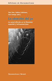 E-book, La obsesión del yo : la auto(r)ficción en la literatura española y latinoamericana, Iberoamericana  ; Vervuert