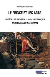 E-book, Le prince et les arts : stratégies figuratives de la monarchie française, de la Reinassance aux Lumières, Champ Vallon