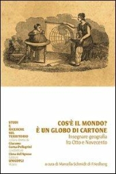 E-book, Cos'è il mondo? : è un globo di cartone : insegnare geografia fra Otto e Novecento, Unicopli