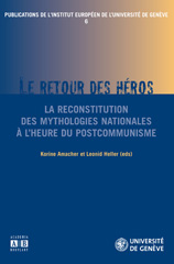 E-book, Le retour des héros : la reconstitution des mythologies nationales à l'heure du postcommunisme, Academia