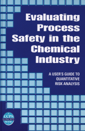 E-book, Evaluating Process Safety in the Chemical Industry : A User's Guide to Quantitative Risk Analysis, AIChe - American Institute of Chemical Engineers