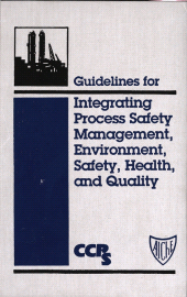 E-book, Guidelines for Integrating Process Safety Management, Environment, Safety, Health, and Quality, AIChe - American Institute of Chemical Engineers