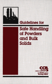 E-book, Guidelines for Safe Handling of Powders and Bulk Solids, AIChe - American Institute of Chemical Engineers