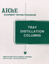 E-book, AIChE Equipment Testing Procedure - Tray Distillation Columns : A Guide to Performance Evaluation, AIChe - American Institute of Chemical Engineers
