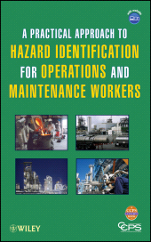 E-book, A Practical Approach to Hazard Identification for Operations and Maintenance Workers, AIChe - American Institute of Chemical Engineers