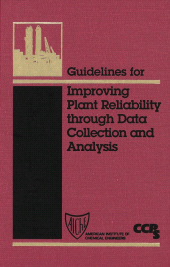 E-book, Guidelines for Improving Plant Reliability Through Data Collection and Analysis, AIChe - American Institute of Chemical Engineers