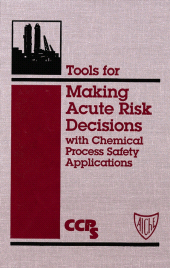 E-book, Tools for Making Acute Risk Decisions : With Chemical Process Safety Applications, AIChe - American Institute of Chemical Engineers
