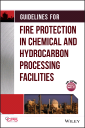 E-book, Guidelines for Fire Protection in Chemical, Petrochemical, and Hydrocarbon Processing Facilities, AIChe - American Institute of Chemical Engineers