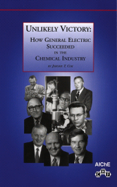 E-book, Unlikely Victory : How General Electric Succeeded in the Chemical Industry, AIChe - American Institute of Chemical Engineers