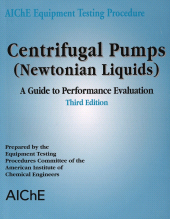 E-book, AIChE Equipment Testing Procedure - Centrifugal Pumps (Newtonian Liquids) : A Guide to Performance Evaluation, AIChe - American Institute of Chemical Engineers