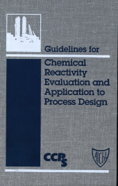 E-book, Guidelines for Chemical Reactivity Evaluation and Application to Process Design, AIChe - American Institute of Chemical Engineers