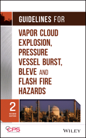 E-book, Guidelines for Vapor Cloud Explosion, Pressure Vessel Burst, BLEVE, and Flash Fire Hazards, AIChe - American Institute of Chemical Engineers