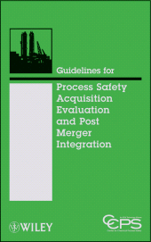 E-book, Guidelines for Process Safety Acquisition Evaluation and Post Merger Integration, AIChe - American Institute of Chemical Engineers