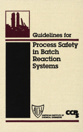 E-book, Guidelines for Process Safety in Batch Reaction Systems, AIChe - American Institute of Chemical Engineers