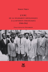 E-book, L'UPC De la solidarité idéologique à la division stratégique 1948-1962, Anibwe Editions