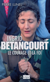 E-book, Ingrid Bétancourt : Le courage et la foi, L'Archipel