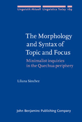 E-book, The Morphology and Syntax of Topic and Focus, Sánchez, Liliana, John Benjamins Publishing Company