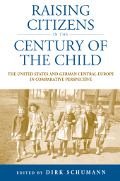 E-book, Raising Citizens in the 'Century of the Child' : The United States and German Central Europe in Comparative Perspective, Berghahn Books