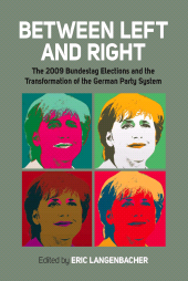 eBook, Between Left and Right : The 2009 Bundestag Elections and the Transformation of the German Party System, Berghahn Books
