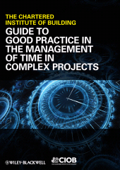 E-book, Guide to Good Practice in the Management of Time in Complex Projects, Blackwell