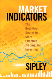 E-book, Market Indicators : The Best-Kept Secret to More Effective Trading and Investing, Sipley, Richard, Bloomberg Press