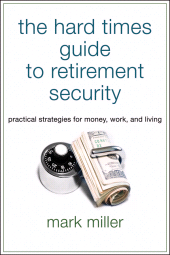 E-book, The Hard Times Guide to Retirement Security : Practical Strategies for Money, Work, and Living, Bloomberg Press