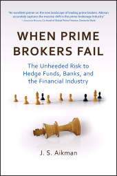 E-book, When Prime Brokers Fail : The Unheeded Risk to Hedge Funds, Banks, and the Financial Industry, Bloomberg Press
