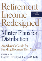 E-book, Retirement Income Redesigned : Master Plans for Distribution An Adviser's Guide for Funding Boomers' Best Years, Bloomberg Press