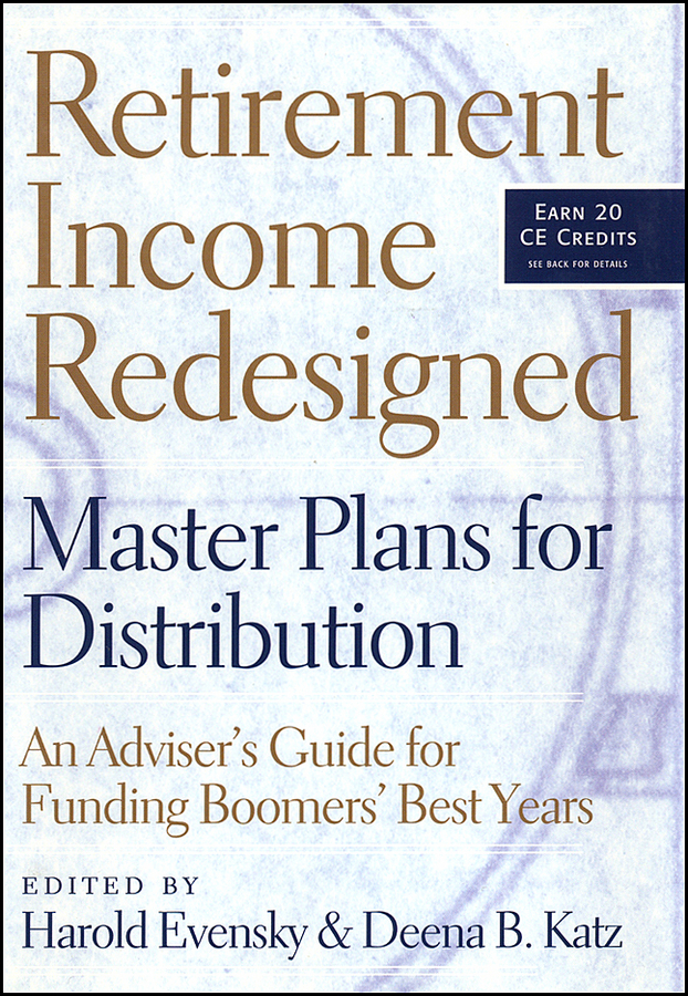 E-book, Retirement Income Redesigned : Master Plans for Distribution An Adviser's Guide for Funding Boomers' Best Years, Bloomberg Press
